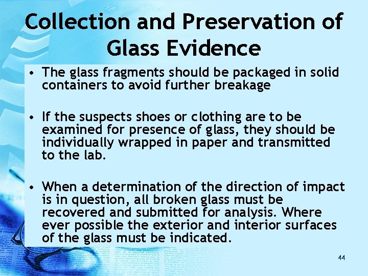 Collection and Preservation of Glass Evidence • The glass fragments should be packaged in Collection and Preservation of Glass Evidence • The glass fragments should be packaged in