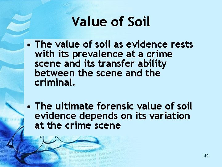 Value of Soil • The value of soil as evidence rests with its prevalence Value of Soil • The value of soil as evidence rests with its prevalence