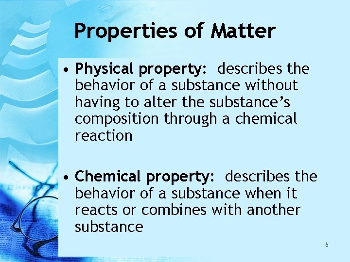 Properties of Matter • Physical property: describes the behavior of a substance without having Properties of Matter • Physical property: describes the behavior of a substance without having