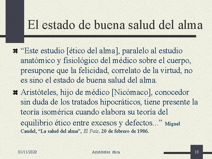 El estado de buena salud del alma “Este estudio [ético del alma], paralelo al