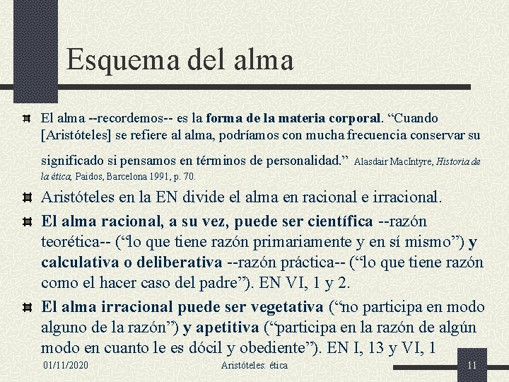 Esquema del alma El alma --recordemos-- es la forma de la materia corporal. “Cuando