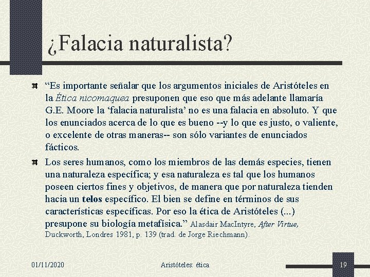 ¿Falacia naturalista? “Es importante señalar que los argumentos iniciales de Aristóteles en la Ética