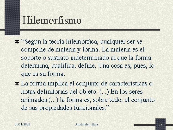 Hilemorfismo “Según la teoría hilemórfica, cualquier se compone de materia y forma. La materia