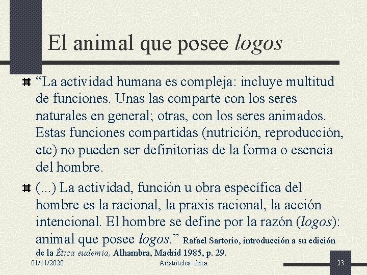 El animal que posee logos “La actividad humana es compleja: incluye multitud de funciones.