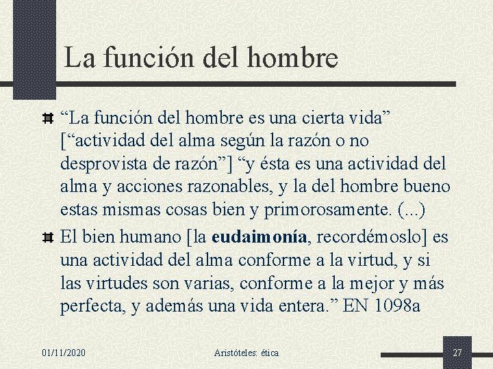 La función del hombre “La función del hombre es una cierta vida” [“actividad del