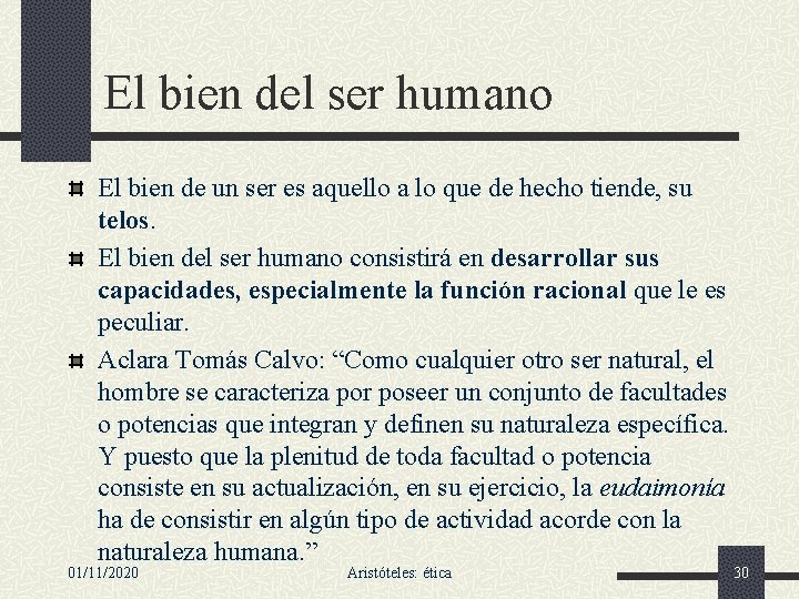 El bien del ser humano El bien de un ser es aquello a lo