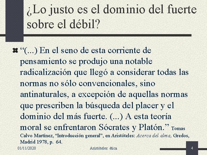 ¿Lo justo es el dominio del fuerte sobre el débil? “(. . . )