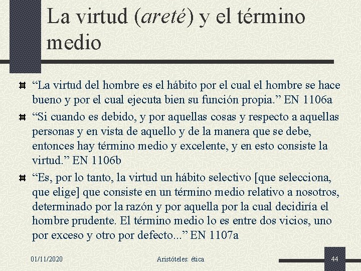 La virtud (areté) y el término medio “La virtud del hombre es el hábito