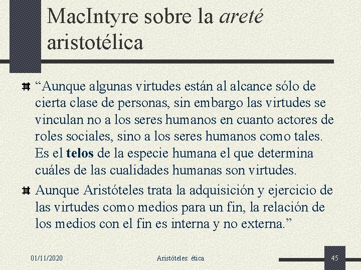 Mac. Intyre sobre la areté aristotélica “Aunque algunas virtudes están al alcance sólo de