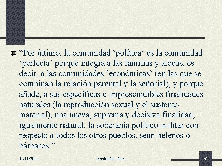 “Por último, la comunidad ‘política’ es la comunidad ‘perfecta’ porque integra a las familias