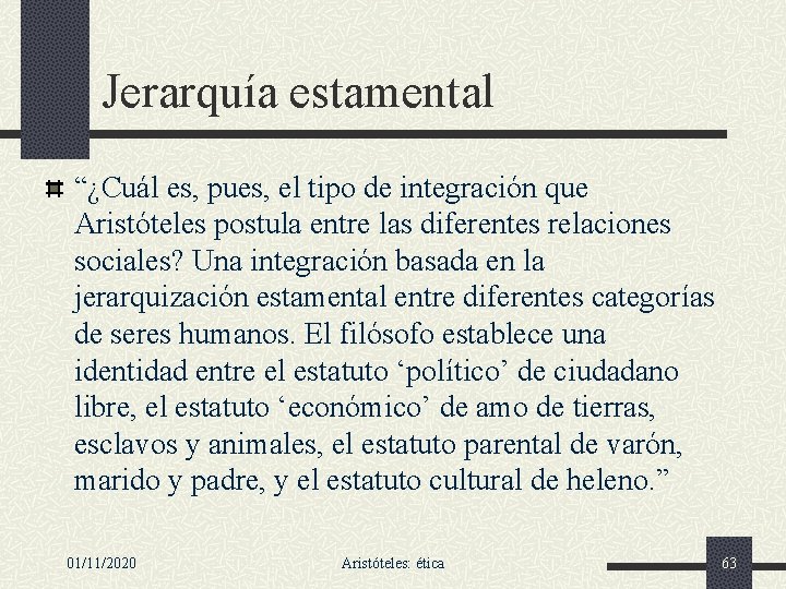 Jerarquía estamental “¿Cuál es, pues, el tipo de integración que Aristóteles postula entre las