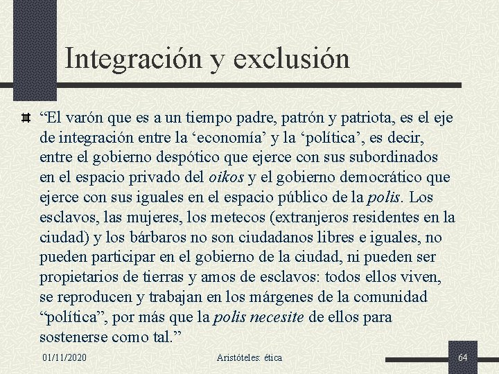 Integración y exclusión “El varón que es a un tiempo padre, patrón y patriota,