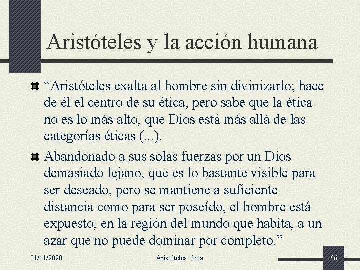 Aristóteles y la acción humana “Aristóteles exalta al hombre sin divinizarlo; hace de él