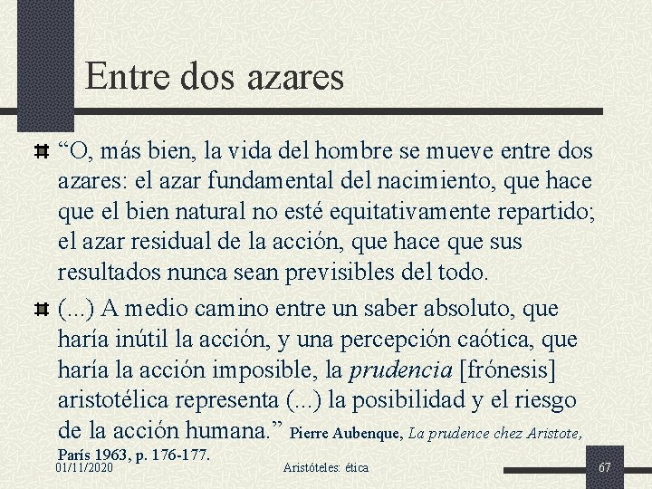 Entre dos azares “O, más bien, la vida del hombre se mueve entre dos