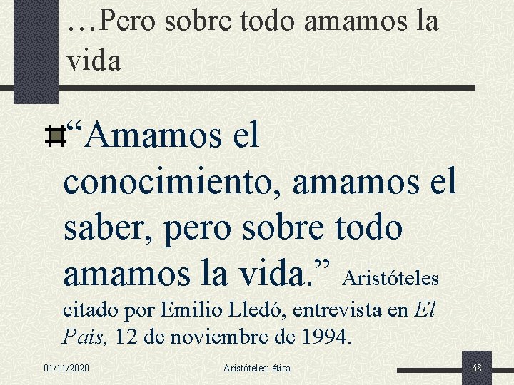 . . . Pero sobre todo amamos la vida “Amamos el conocimiento, amamos el