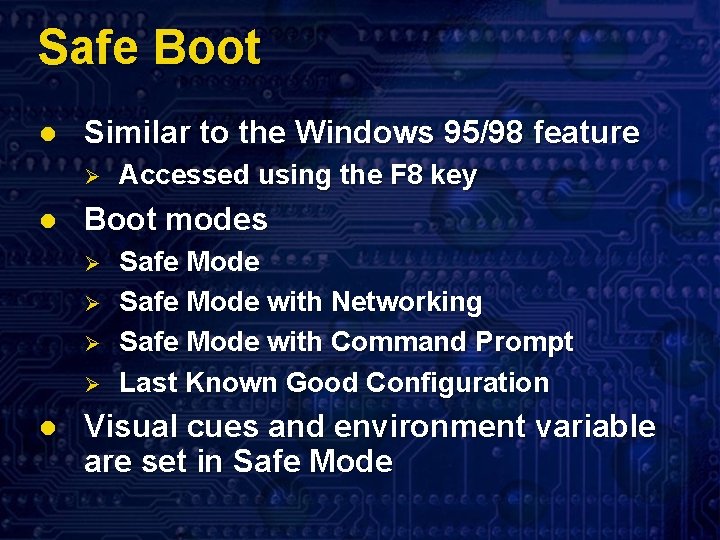 Safe Boot l Similar to the Windows 95/98 feature Ø l Boot modes Ø