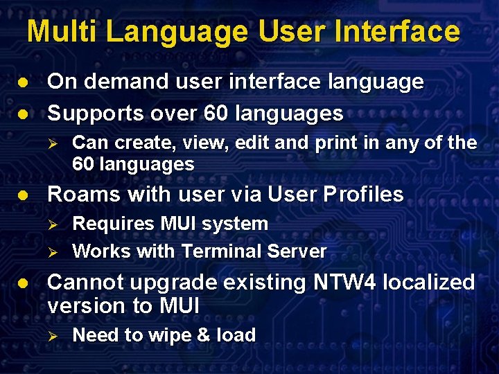 Multi Language User Interface l l On demand user interface language Supports over 60