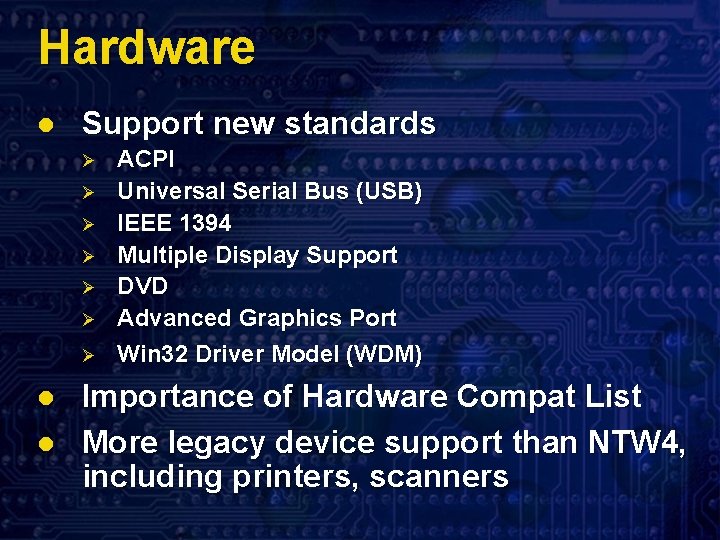 Hardware l Support new standards Ø Ø Ø Ø l l ACPI Universal Serial