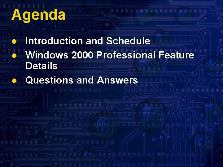 Agenda l l l Introduction and Schedule Windows 2000 Professional Feature Details Questions and