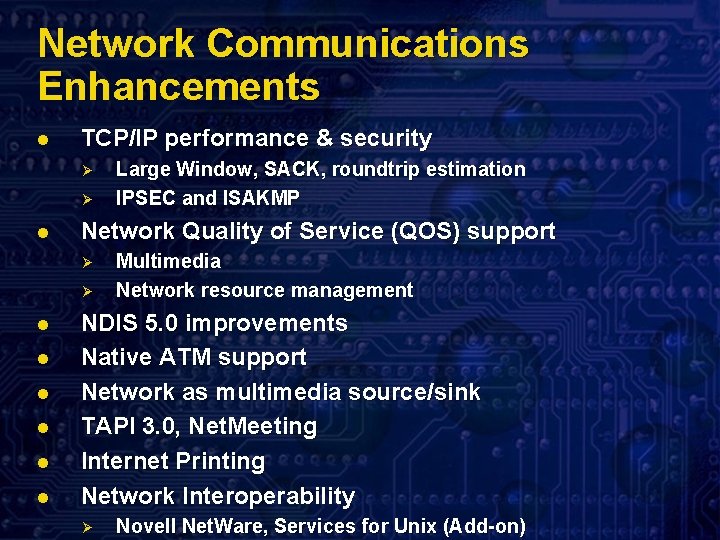 Network Communications Enhancements l TCP/IP performance & security Ø Ø l Network Quality of