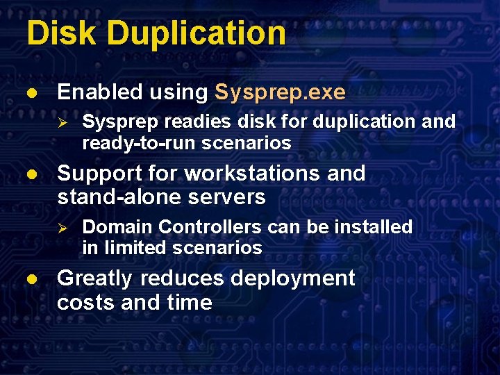 Disk Duplication l Enabled using Sysprep. exe Ø l Support for workstations and stand-alone