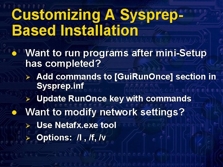 Customizing A Sysprep. Based Installation l Want to run programs after mini-Setup has completed?