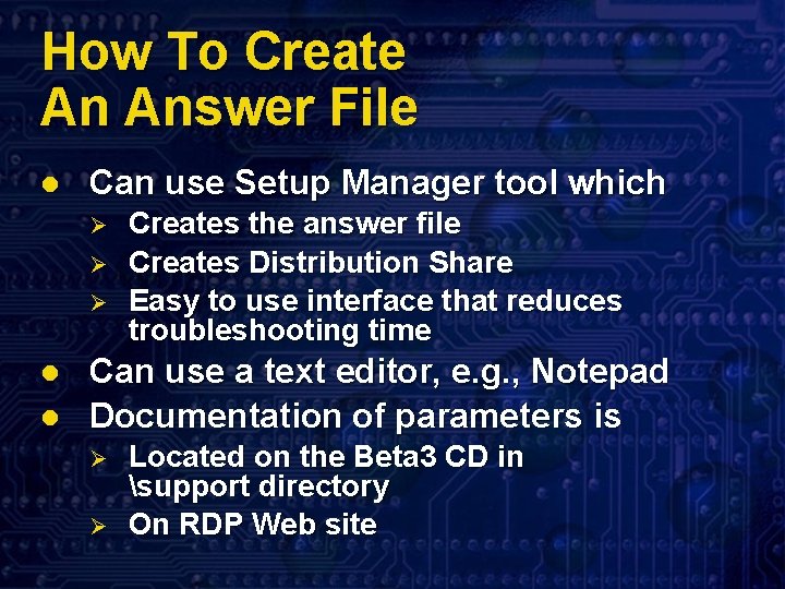 How To Create An Answer File l Can use Setup Manager tool which Ø