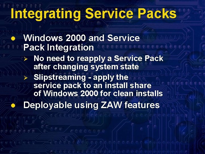 Integrating Service Packs l Windows 2000 and Service Pack Integration Ø Ø l No