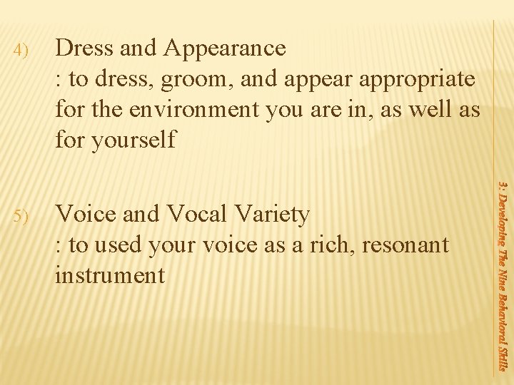4) Dress and Appearance : to dress, groom, and appear appropriate for the environment 4) Dress and Appearance : to dress, groom, and appear appropriate for the environment