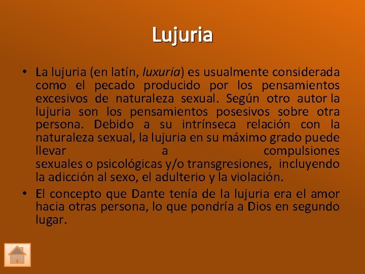 Lujuria • La lujuria (en latín, luxuria) es usualmente considerada como el pecado producido