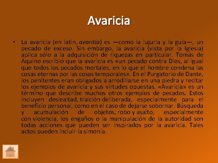 Avaricia • La avaricia (en latín, avaritia) es —como la lujuria y la gula—,