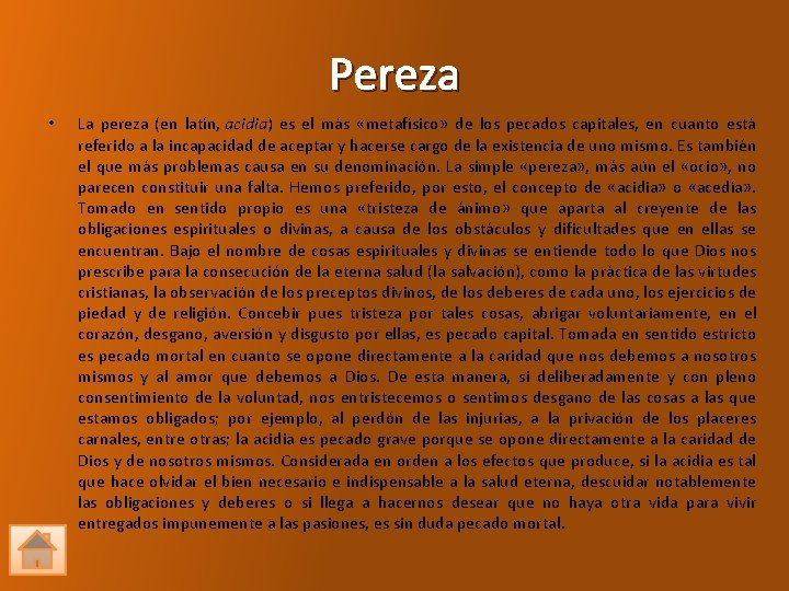 Pereza • La pereza (en latín, acidia) es el más «metafísico» de los pecados