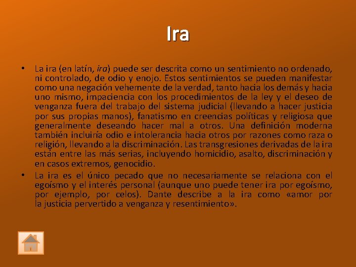 Ira • La ira (en latín, ira) puede ser descrita como un sentimiento no