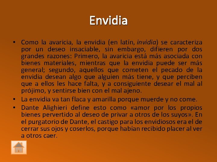 Envidia • Como la avaricia, la envidia (en latín, invidia) se caracteriza por un