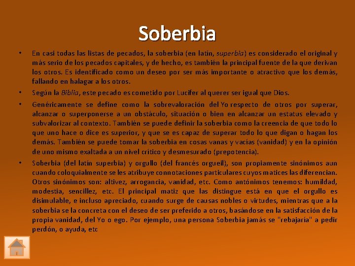Soberbia • • En casi todas listas de pecados, la soberbia (en latín, superbia)