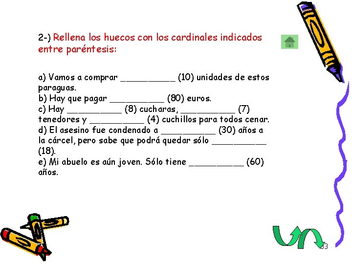 2 -) Rellena los huecos con los cardinales indicados entre paréntesis: a) Vamos a