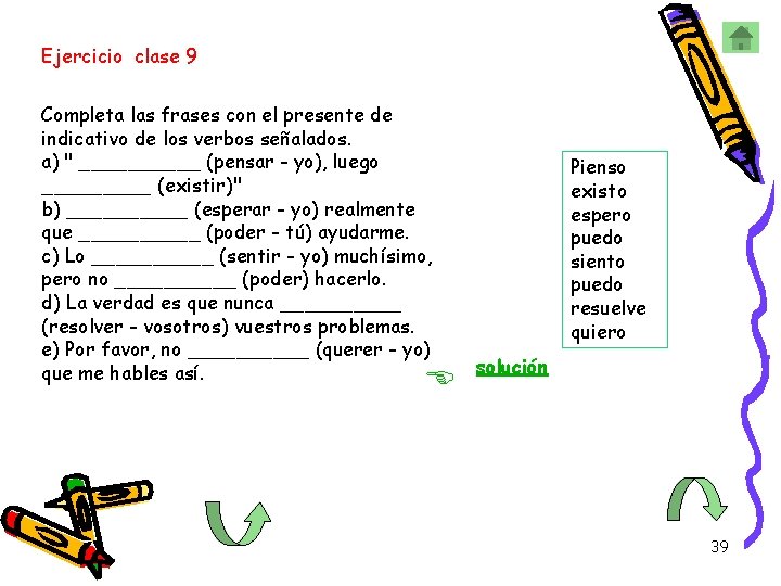 Ejercicio clase 9 Completa las frases con el presente de indicativo de los verbos