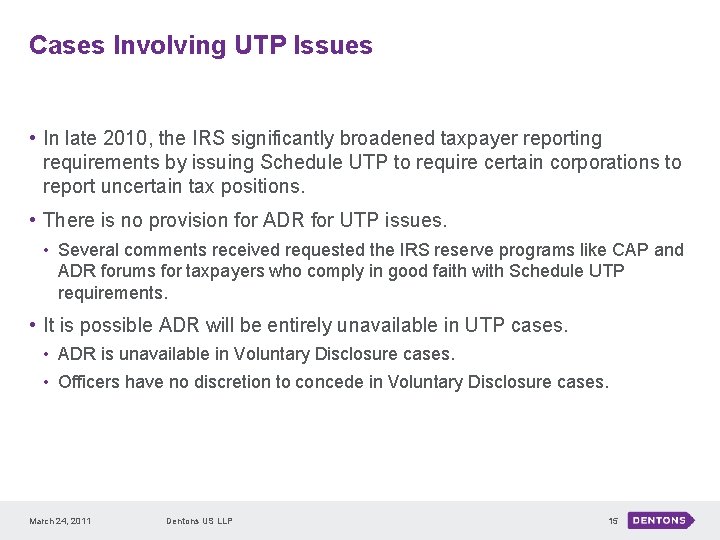 Cases Involving UTP Issues • In late 2010, the IRS significantly broadened taxpayer reporting