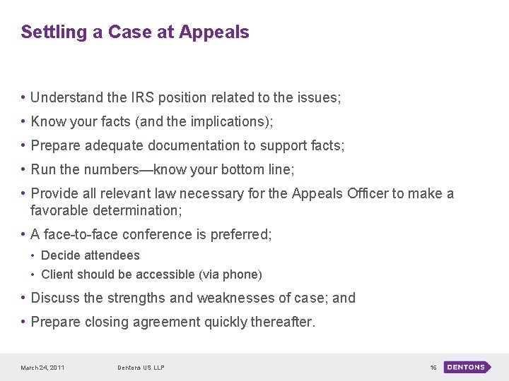 Settling a Case at Appeals • Understand the IRS position related to the issues;