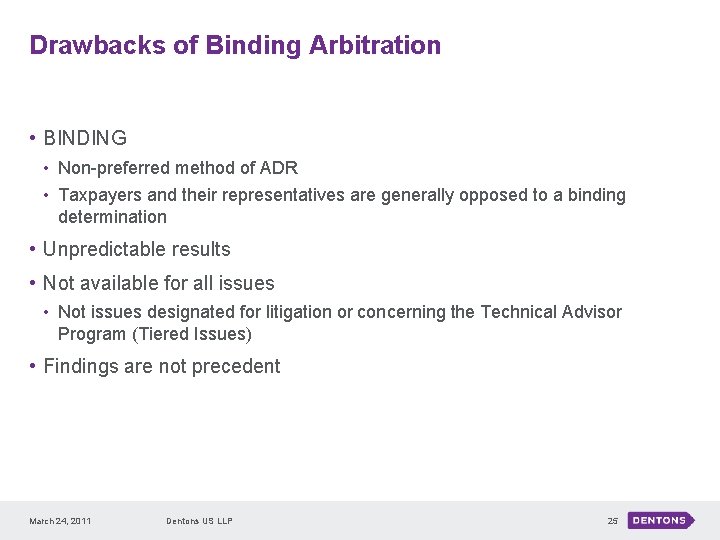 Drawbacks of Binding Arbitration • BINDING • Non-preferred method of ADR • Taxpayers and