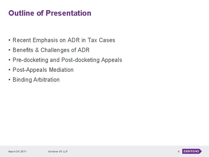 Outline of Presentation • Recent Emphasis on ADR in Tax Cases • Benefits &