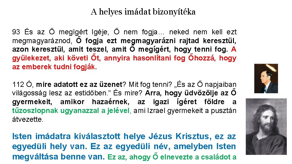 A helyes imádat bizonyítéka 93 És az Ő megígért Igéje, Ő nem fogja… neked