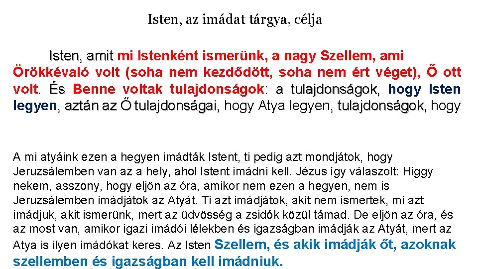 Isten, az imádat tárgya, célja Isten, amit mi amit Istenként ismerünk, a nagy Szellem,