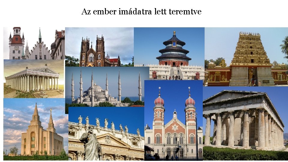 Az ember imádatra lett teremtve 