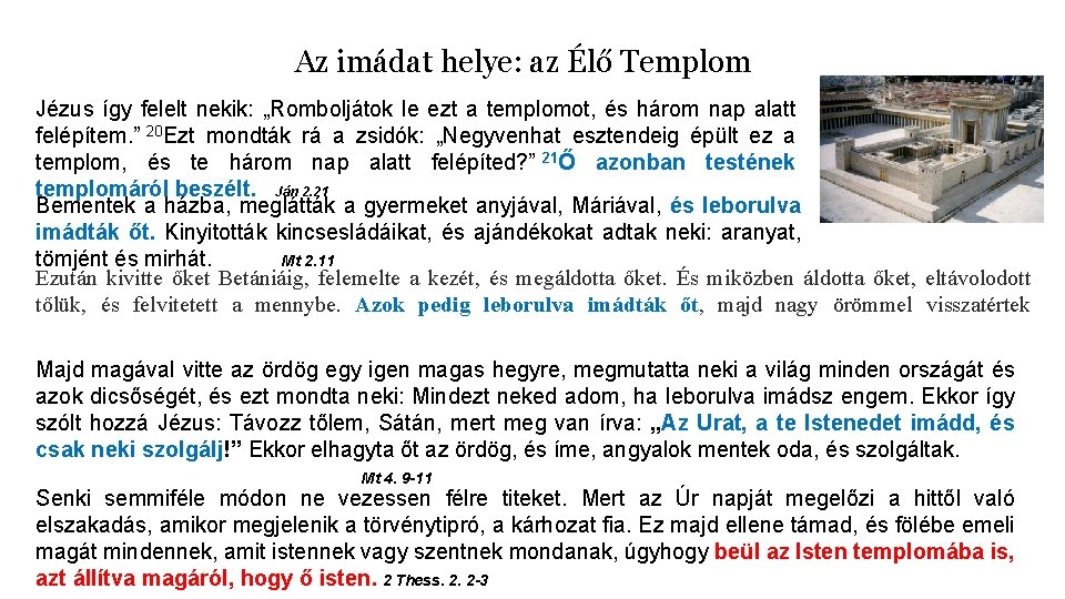 Az imádat helye: az Élő Templom Jézus így felelt nekik: „Romboljátok le ezt a