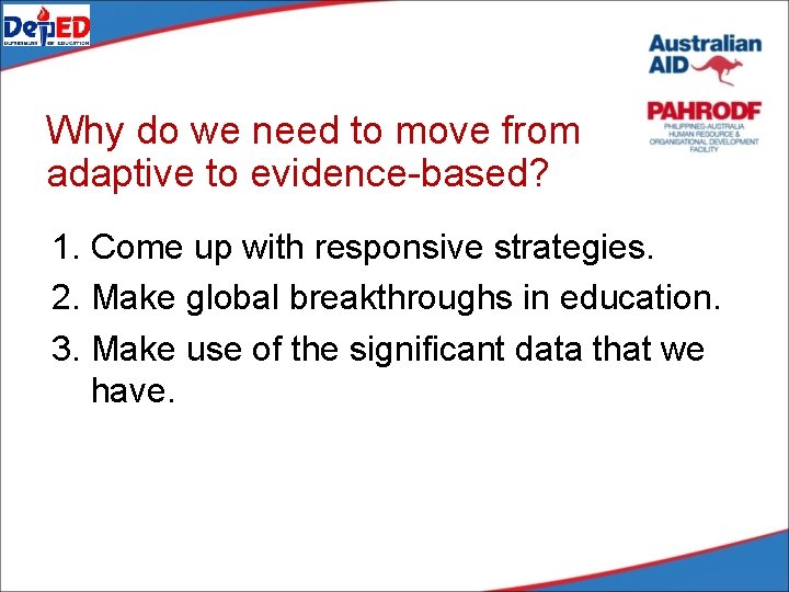 Why do we need to move from adaptive to evidence-based? 1. Come up with