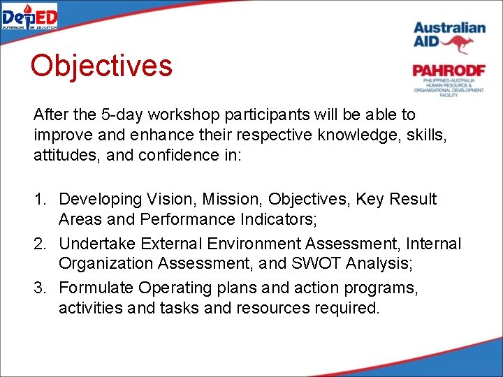 Objectives After the 5 -day workshop participants will be able to improve and enhance