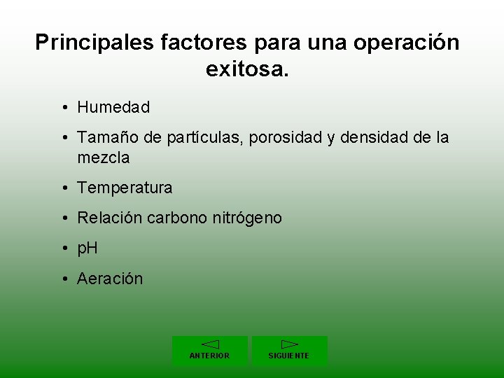 Principales factores para una operación exitosa. • Humedad • Tamaño de partículas, porosidad y