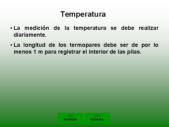 Temperatura • La medición de la temperatura se debe realizar diariamente. • La longitud