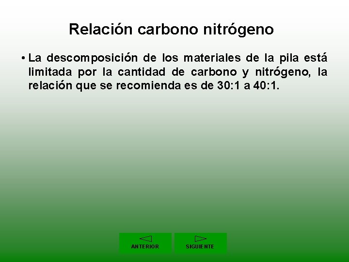 Relación carbono nitrógeno • La descomposición de los materiales de la pila está limitada